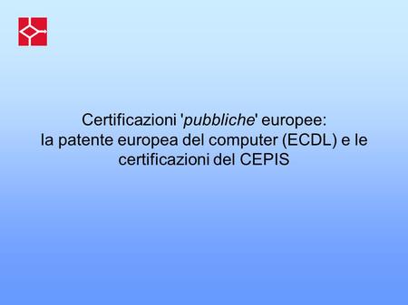Certificazioni 'pubbliche' europee:
