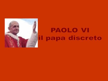 PAOLO VI il papa discreto.