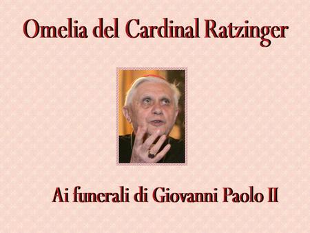 Omelia del Cardinal Ratzinger