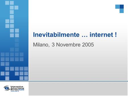 Inevitabilmente … internet ! Milano, 3 Novembre 2005.