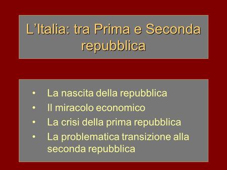 L’Italia: tra Prima e Seconda repubblica