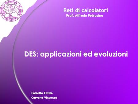 DES: applicazioni ed evoluzioni