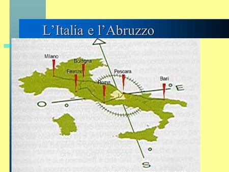 L’Italia e l’Abruzzo.