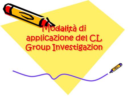 Modalità di applicazione del CL Group Investigazion Modalità di applicazione del CL Group Investigazion.