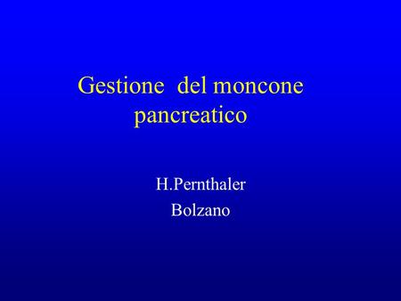 Gestione del moncone pancreatico H.Pernthaler Bolzano.