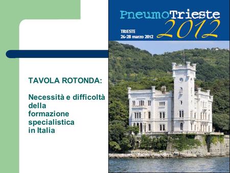 TAVOLA ROTONDA: Necessità e difficoltà della formazione specialistica in Italia.