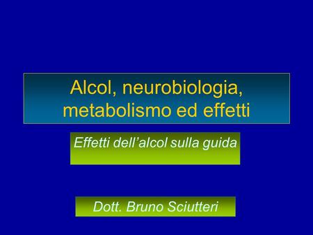 Alcol, neurobiologia, metabolismo ed effetti