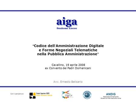 “Codice dell’Amministrazione Digitale e Forme Negoziali Telematiche nella Pubblica Amministrazione” Cavallino, 19 aprile 2008 ex Convento dei Padri.