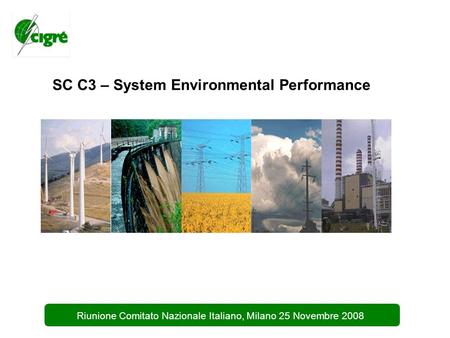 1 Riunione Comitato Nazionale Italiano, Milano 25 Novembre 2008 SC C3 – System Environmental Performance.