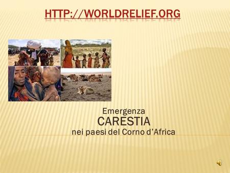 Emergenza CARESTIA nei paesi del Corno dAfrica.