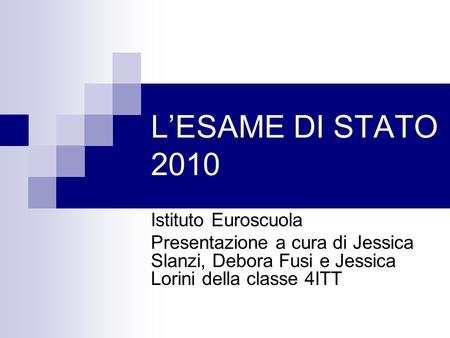 L’ESAME DI STATO 2010 Istituto Euroscuola