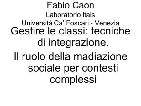Fabio Caon Laboratorio Itals Università Ca’ Foscari - Venezia