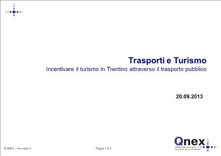 Trasporti e Turismo Incentivare il turismo in Trentino attraverso il trasporto pubblico 20.09.2013 © QNEX / www.qnex.it.
