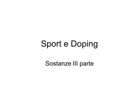 Sport e Doping Sostanze III parte.