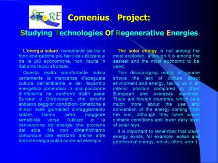 Comenius Project: Studying Technologies Of Regenerative Energies Lenergia solare, nonostante sia tra le fonti energetiche più facili da utilizzare e tra.