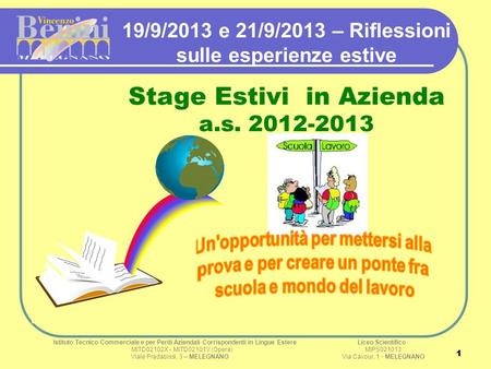 11 19/9/2013 e 21/9/2013 – Riflessioni sulle esperienze estive Stage Estivi in Azienda a.s. 2012-2013 Istituto Tecnico Commerciale e per Periti Aziendali.