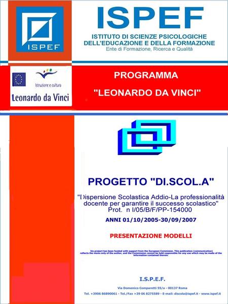 1. 2 DISPERSIONE SCOLASTICA SCHOOL WASTAGE PROGRAMMA LEONARDO DA VINCI PROGETTO DI.SCOL.A Prog. n. I/05/B/F/PP-154000 Dispersione Scolastica Addio-La.