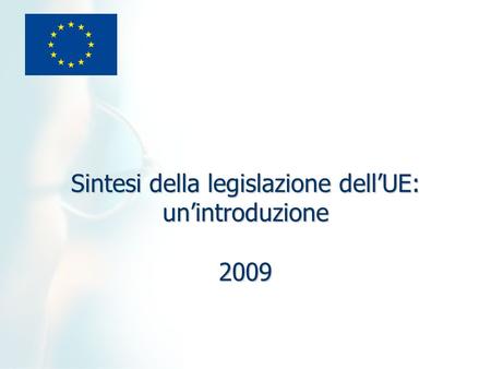 Sintesi della legislazione dellUE: unintroduzione 2009.