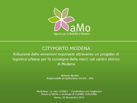 Workshop: La rete CIVINET – Condividere per migliorare Buone pratiche e strategie di mobilità sostenibile Roma, 20 Novembre 2012 CITYPORTO MODENA Riduzione.