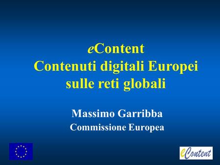 Massimo Garribba Commissione Europea eContent Contenuti digitali Europei sulle reti globali.