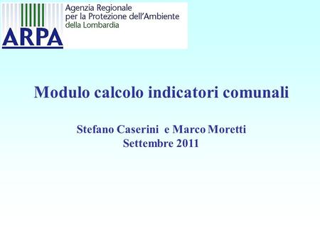 Modulo calcolo indicatori comunali Stefano Caserini e Marco Moretti Settembre 2011.