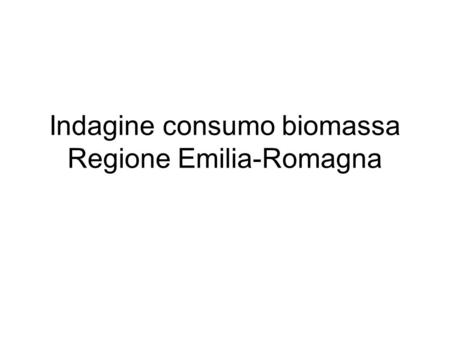 Indagine consumo biomassa Regione Emilia-Romagna