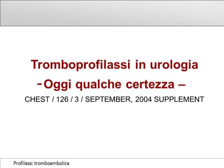 Tromboprofilassi in urologia Oggi qualche certezza –