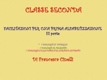 CLASSE SECONDA Di Francesca Cinelli - I DIALOGHI IN FAMIGLIA