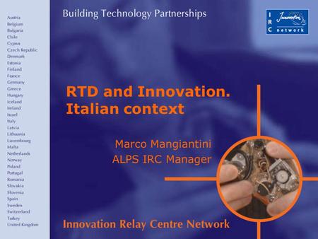 RTD and Innovation. Italian context Marco Mangiantini ALPS IRC Manager.
