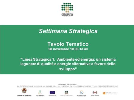 Settimana Strategica Tavolo Tematico 28 novembre 10.00-13.30 Linea Strategica 1. Ambiente ed energia: un sistema lagunare di qualità e energie alternative.