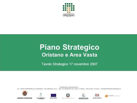 Piano Strategico Oristano e Area Vasta Tavolo Strategico 17 novembre 2007.