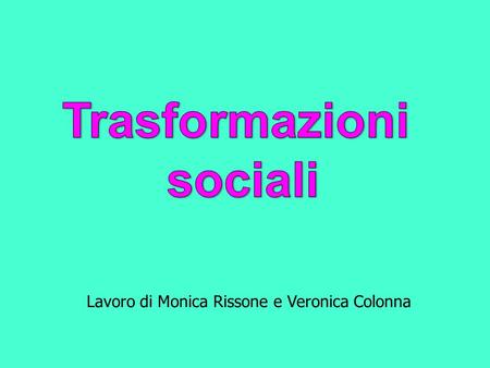 Lavoro di Monica Rissone e Veronica Colonna