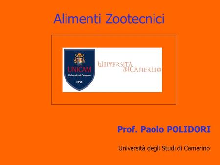 Alimenti Zootecnici Prof. Paolo POLIDORI Università degli Studi di Camerino.
