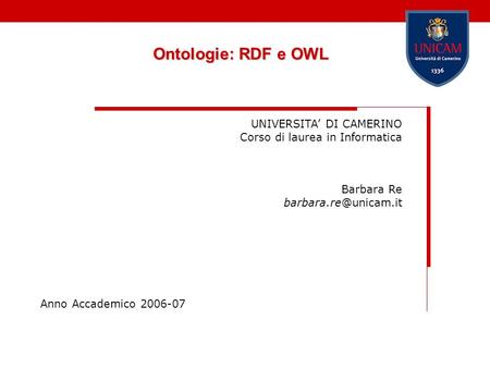 Ontologie: RDF e OWL UNIVERSITA’ DI CAMERINO