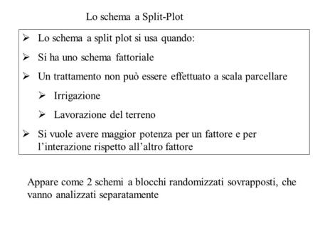 Lo schema a Split-Plot Lo schema a split plot si usa quando: