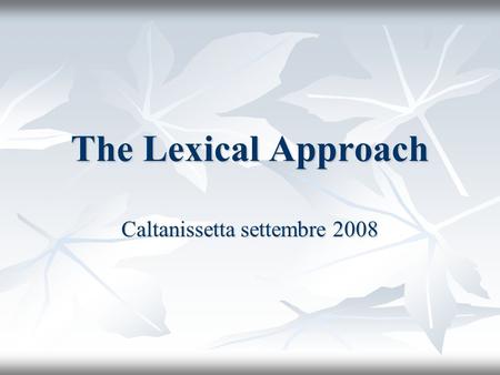 The Lexical Approach Caltanissetta settembre 2008.