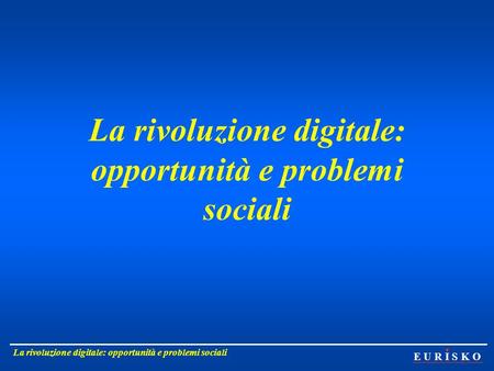La rivoluzione digitale: opportunità e problemi sociali