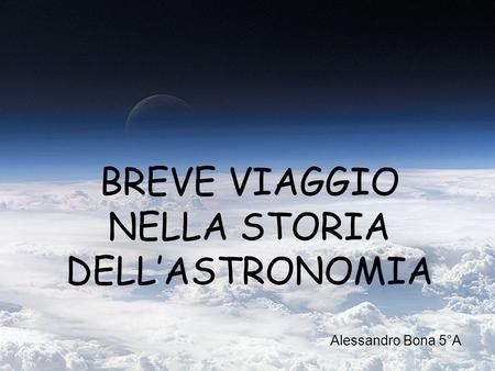BREVE VIAGGIO NELLA STORIA DELL’ASTRONOMIA