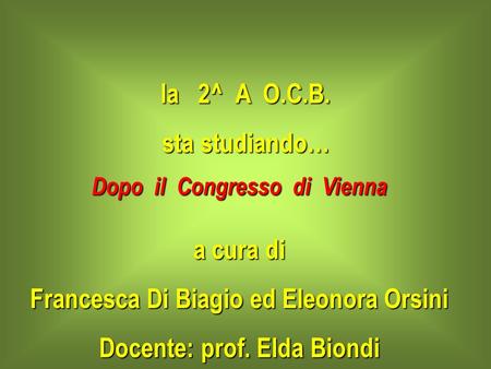 Francesca Di Biagio ed Eleonora Orsini Docente: prof. Elda Biondi