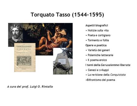 Torquato Tasso ( ) A cura del prof. Luigi O. Rintallo