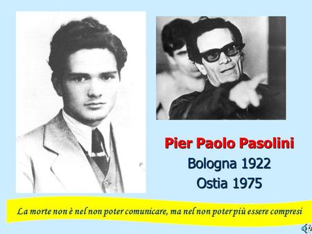 Pier Paolo Pasolini Bologna 1922 Ostia 1975