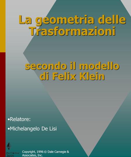La geometria delle Trasformazioni secondo il modello di Felix Klein