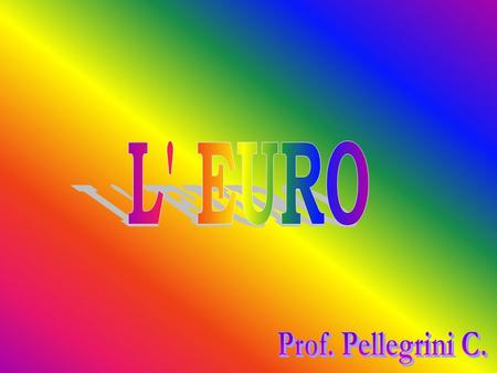 L' EURO Prof. Pellegrini C..