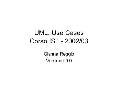 UML: Use Cases Corso IS I /03