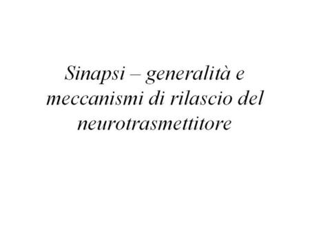 Termine sinapsi indica la connessione tra -2 cellule nervose oppure -tra neurone e cellula muscolare oppure -tra neurone e cellula endocrina.