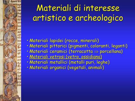 Materiali di interesse artistico e archeologico Materiali lapidei (rocce, minerali)Materiali lapidei (rocce, minerali) Materiali pittorici (pigmenti, coloranti,