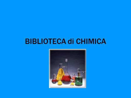 BIBLIOTECA di CHIMICA. Storia La Chimica a Pavia Il primo insegnamento ufficiale di Chimica fu attivato nell'ambito della Facoltà medica nel 1770, e affidato.