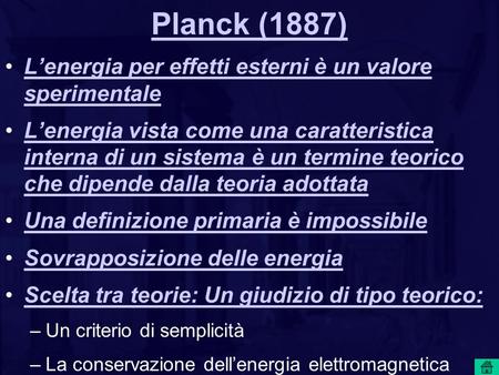 Planck (1887) Lenergia per effetti esterni è un valore sperimentaleLenergia per effetti esterni è un valore sperimentale Lenergia vista come una caratteristica.