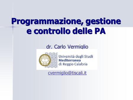 Programmazione, gestione e controllo delle PA dr. Carlo Vermiglio