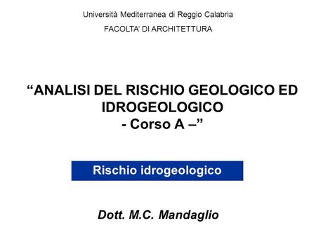 “ANALISI DEL RISCHIO GEOLOGICO ED IDROGEOLOGICO - Corso A –”